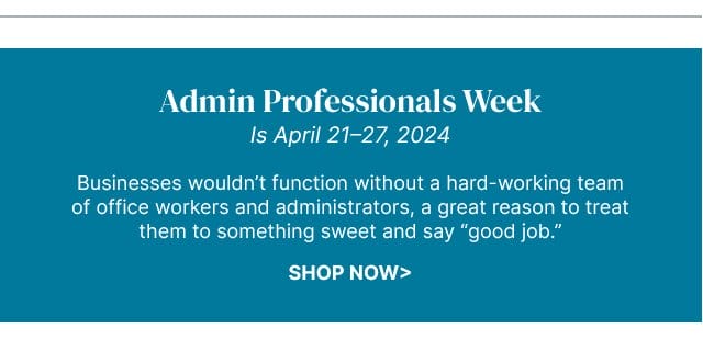 Admin Professionals Week Is April 21–27, 2024 - Businesses wouldn’t function without a hard-working team of office workers and administrators, a great reason to treat them to something sweet and say “good job.” 
