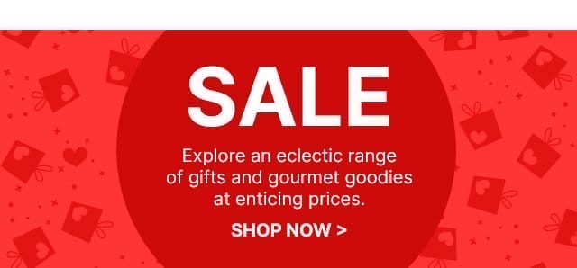 SALE - Explore an eclectic range of gifts and gourmet goodies at enticing prices.