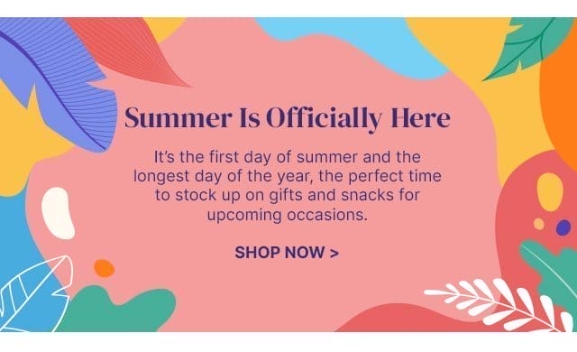 Summer Is Officially Here - It’s the first day of summer and the longest day of the year, the perfect time to stock up on gifts and snacks for upcoming occasions.