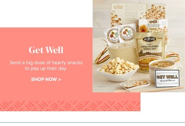 Get Well - Send a big dose of hearty snacks to pep up their day.
