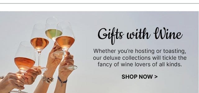 Gifts with Wine - Whether you’re hosting or toasting, our deluxe collections will tickle the fancy of wine lovers of all kinds.