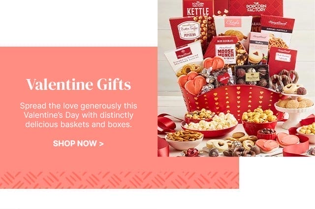 Valentine Gifts - Spread the love generously this Valentine’s Day with distinctly delicious baskets and boxes.