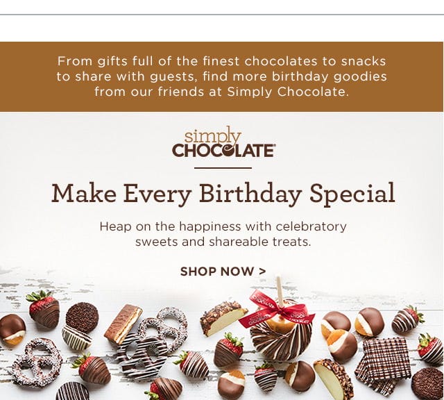 From gifts full of the finest chocolates to snacks to share with guests, find more birthday goodies from our friends at Simply Chocolate. Make Every Birthday Special - Heap on the happiness with celebratory sweets and shareable treats.