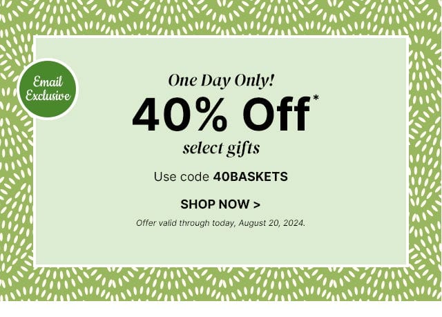  Email Exclusive - One Day Only! 40% Off