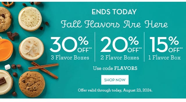 Ends Today - Fall Flavors Are Here - Save 30%