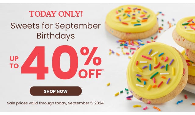 Today Only! Sweets for September Birthdays - Up to 40% Off