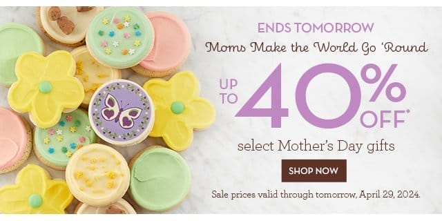 Ends Tomorrow - Moms Make the World Go ‘Round - Up to 40% off select Mother’s Day gifts