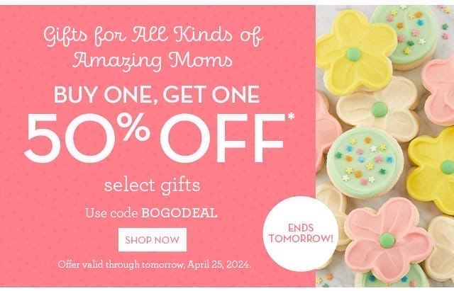 Gifts for All Kinds of Amazing Moms - Buy One, Get One 50% off select gifts - Ends Tomorrow!