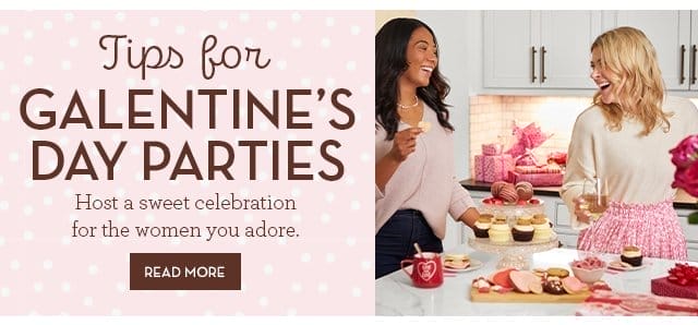 Tips for Galentine’s Day Parties - Host a sweet celebration for the women you adore.