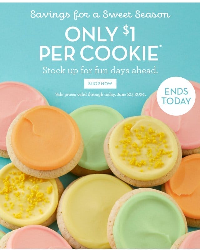 Savings for a Sweet Season - Only \\$1 Per Cookie - Stock up for fun days ahead. Ends Today