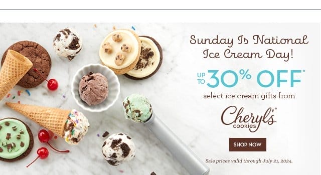 Sunday Is National Ice Cream Day - Up to 30% Off -select ice cream gifts from Cheryl’s Cookies.