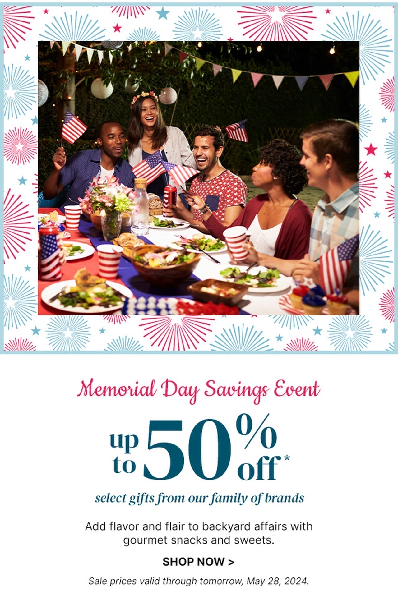 Memorial Day Savings Event - Up to 50% Off select gifts from our family of brands