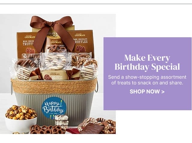 Make Every Birthday Special - Send a show-stopping assortment of treats to snack on and share.