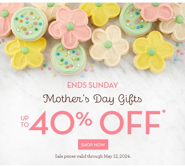 Ends Sunday - Mother's Day Gifts - Up to 40% Off