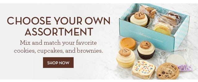 Choose Your Own Assortment - Mix and match your favorite cookies, cupcakes, and brownies.