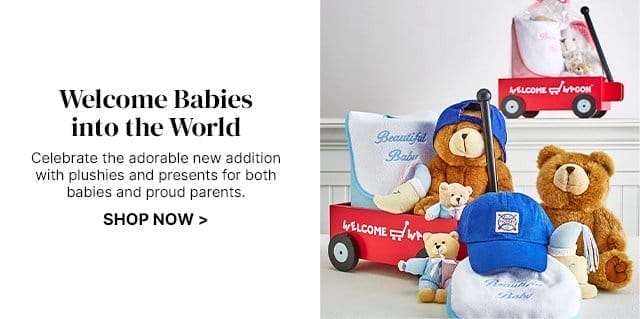Welcome Babies into the World - Celebrate the adorable new addition with plushies and presents for both babies and proud parents.