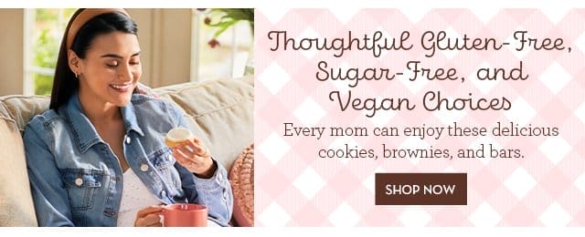 Thoughtful Gluten-Free, Sugar-Free, and Vegan Choices - Every mom can enjoy these delicious cookies, brownies, and bars.