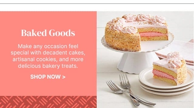 Baked Goods - Make any occasion feel special with decadent cakes, artisanal cookies, and more delicious bakery treats.