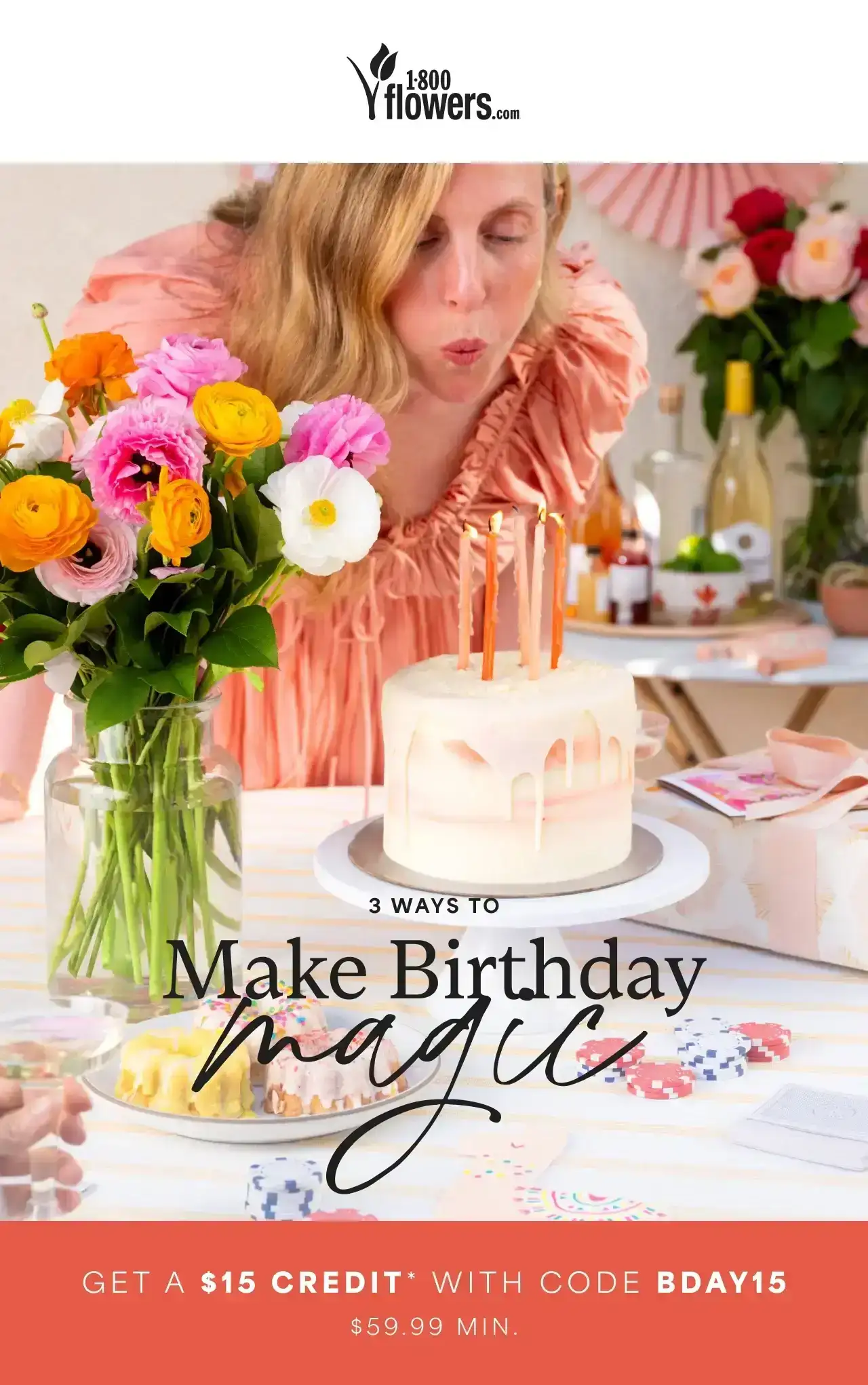 3 WAYS TO MAKE BIRTHDAY MAGIC. GET A \\$15 CREDIT* WITH CODE BDAY15 \\$59.99 MIN.