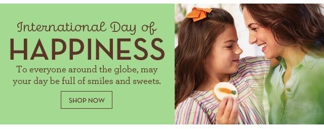 International Day of Happiness - To everyone around the globe, may your day be full of smiles and sweets.