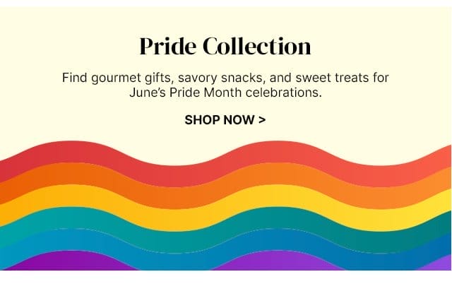 Pride Collection - Find gourmet gifts, savory snacks, and sweet treats for June's Pride Month celebrations.