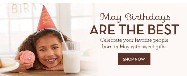 May Birthdays Are the Best - Celebrate your favorite people born in May with sweet gifts.