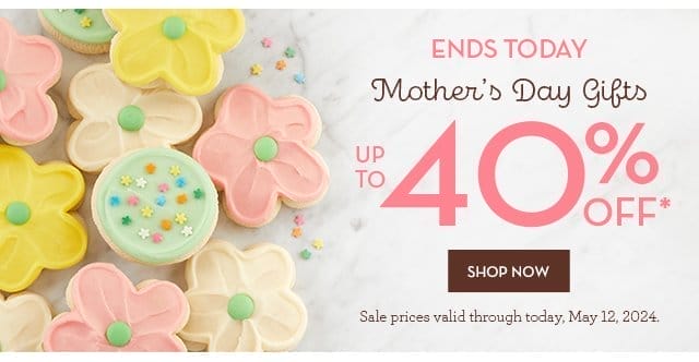 Ends Today - Mother's Day Gifts - Up to 40% Off