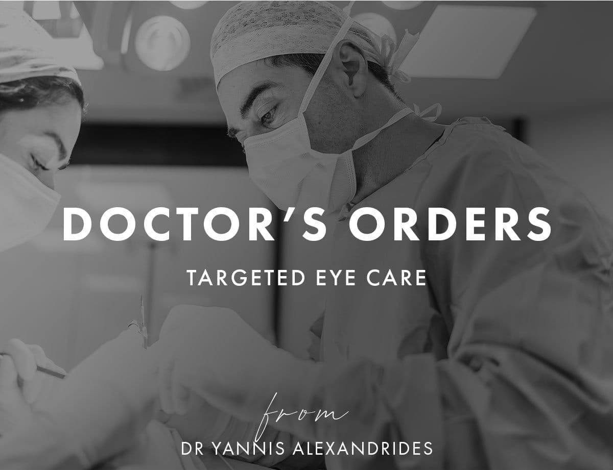 DOCTOR'S ORDERS Targeted eye care from Dr Yannis Alexandrides