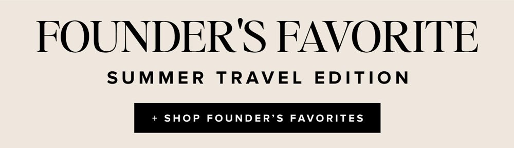 founder's favorite sumemr travel edition shop founder's favortites