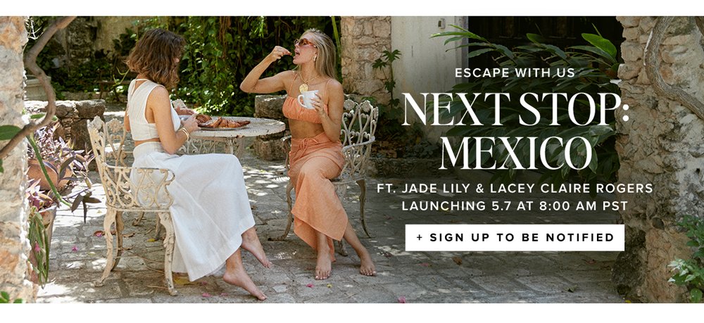 escape with us next stop mexico ft. jade lily and lacey claire rogers launching 5.7 8:00AM PST sign up to be notified