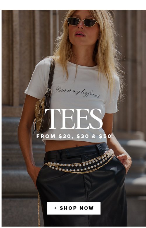 tees from \\$20,\\$30,\\$50 shop now