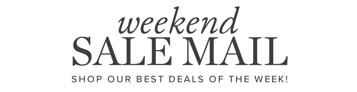 Weekend Sale Mail: Shop our best deals of the week