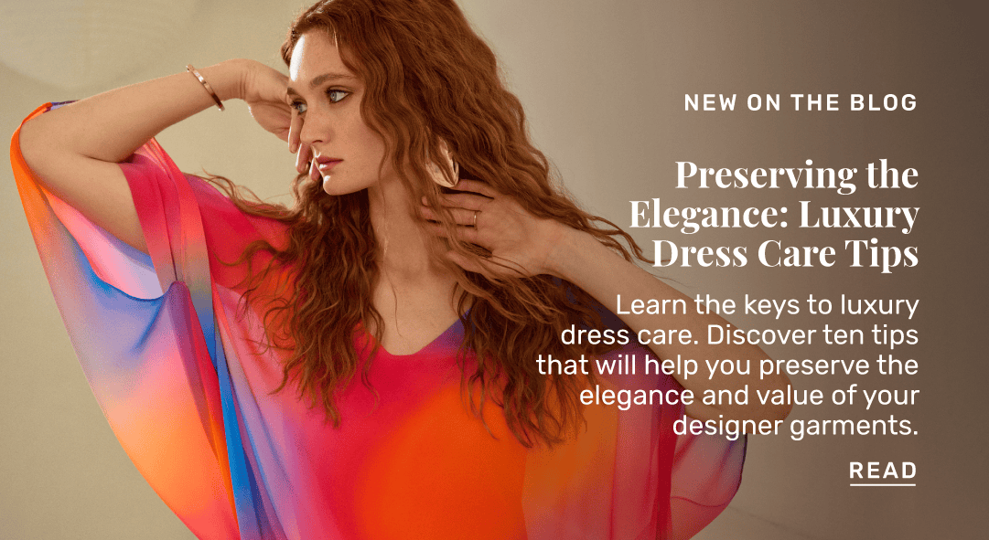 Preserving the Elegance: Luxury Dress Care Tips