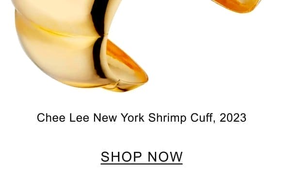 Chee Lee New York Shrimp Cuff, 2023