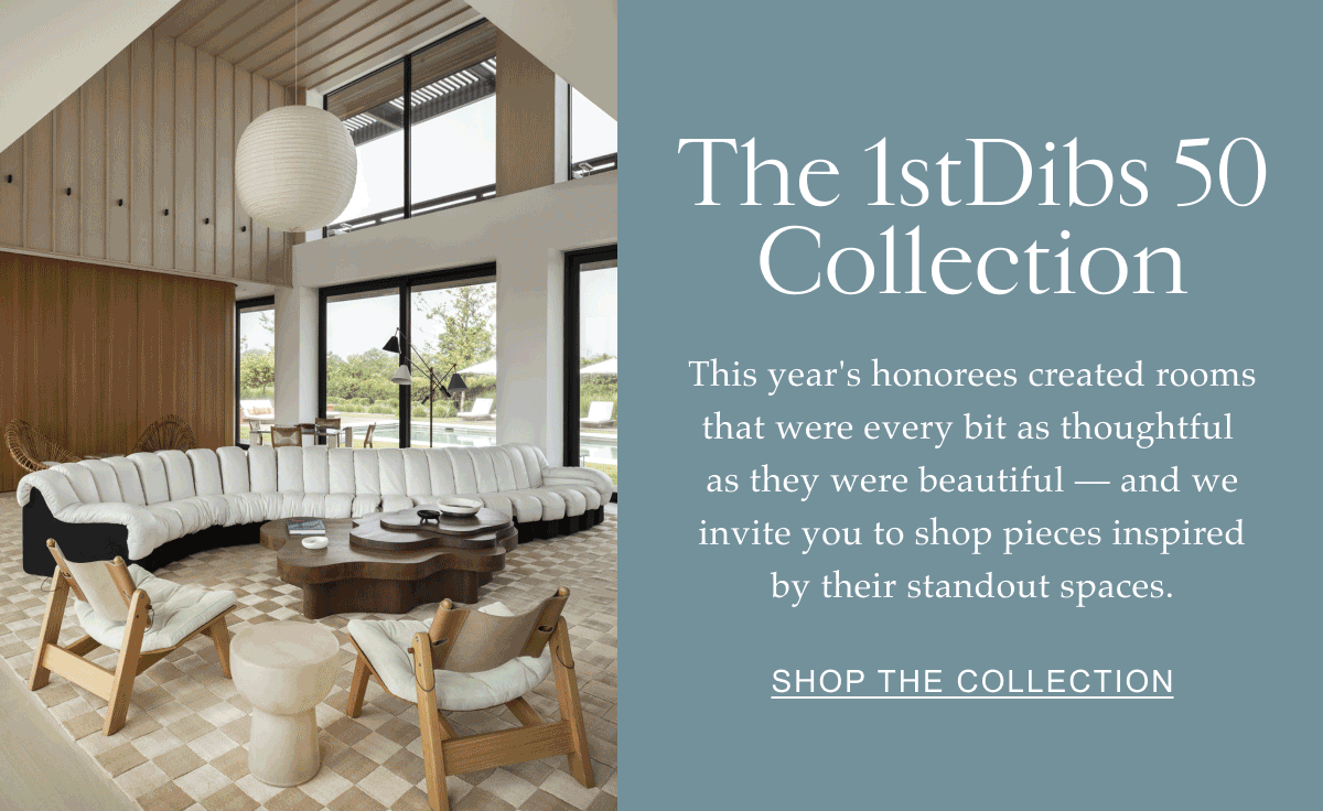The 1stDibs 50 Collection This year's honorees created rooms that were every bit as thoughtful as they were beautiful — and we invite you to shop pieces inspired by their standout spaces. Shop the Collection