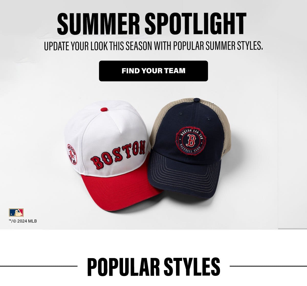 SUMMER SPOTLIGHT UPDATE YOUR LOOK THIS SEASON WITH POPULAR SUMMER STYLES. FIND YOUR TEAM