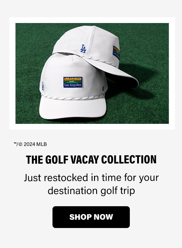 THE GOLF VACAY COLLECTION | Just restocked in time for your destination golf trip | SHOP NOW