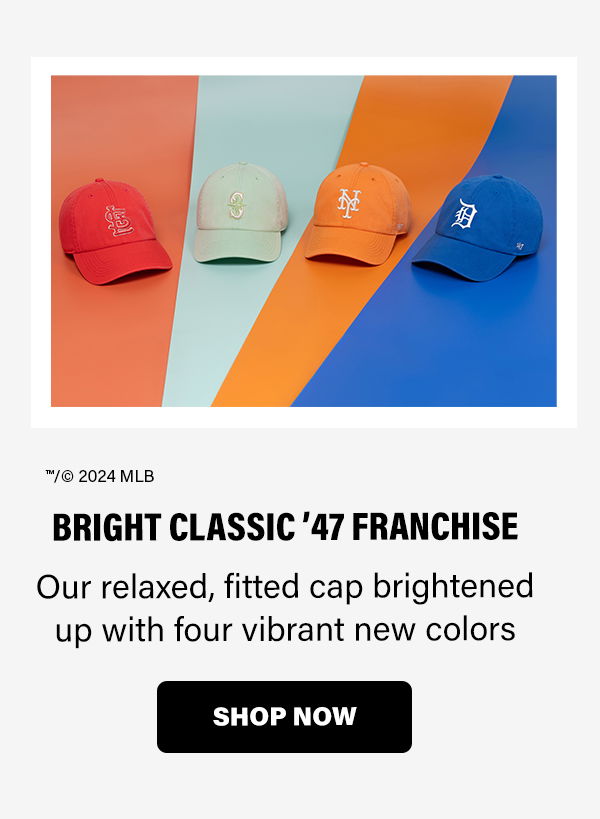 BRIGHT CLASSIC '47 FRANCHISE | Our relaxed, fitted cap brightened up with four vibrant new colors | SHOP NOW