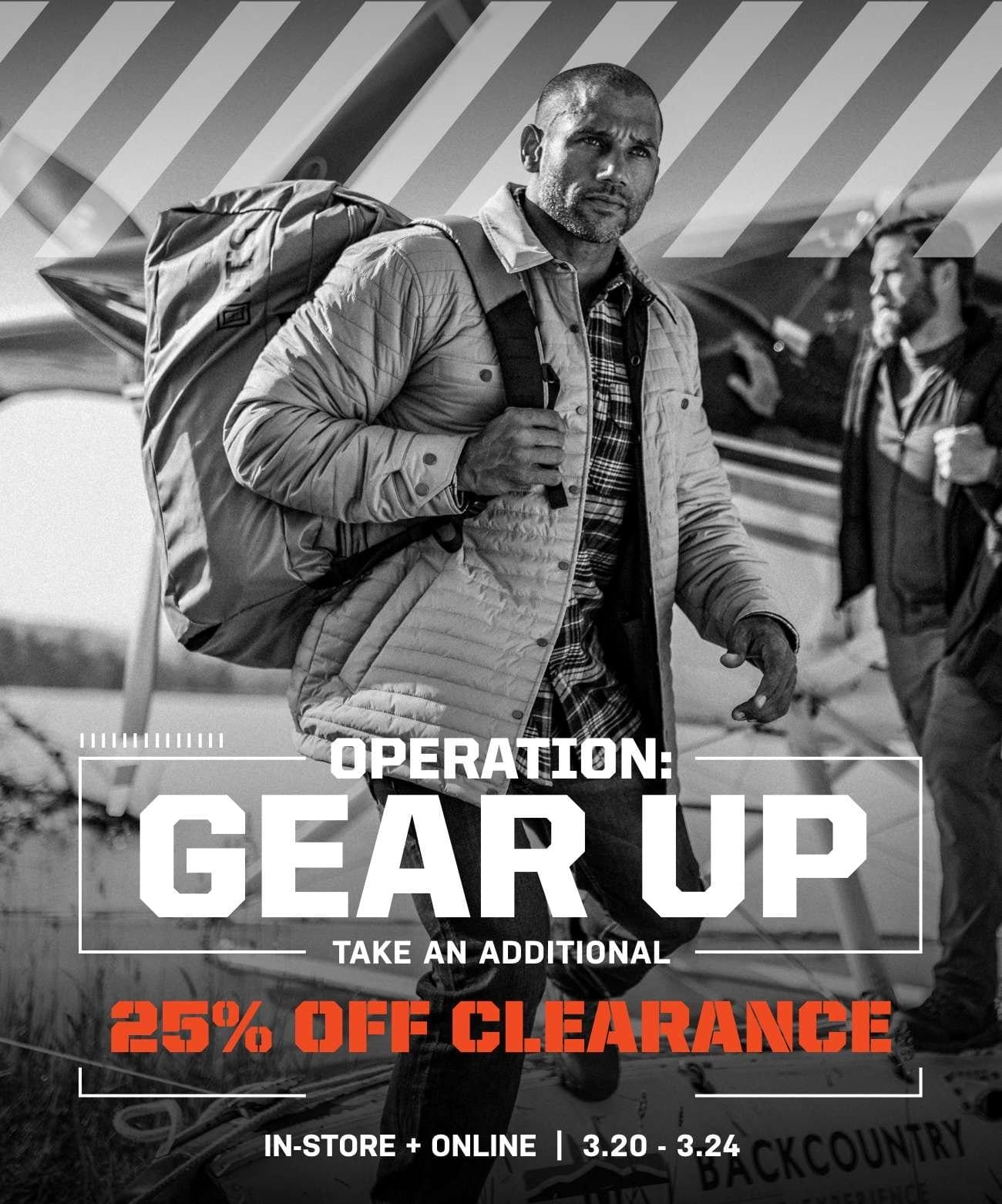 Operation: Gear Up | Take an additional 25% off clearance | in-store + online | 3.20 - 3.24