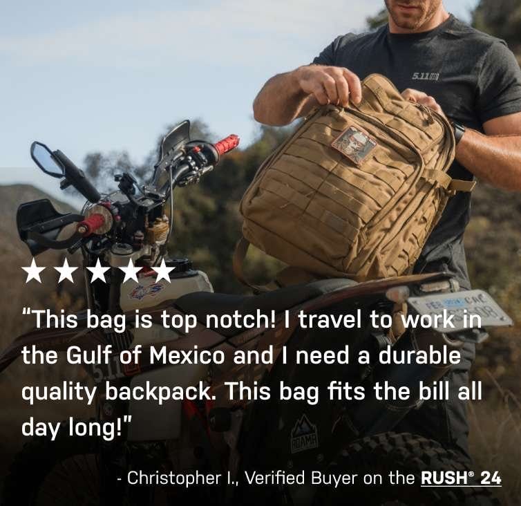 “This bag is top notch! I travel to work in the Gulf of Mexico and I need a durable quality backpack. This bag fits the bill all day long!” - Christopher I., Verified Buyer on the RUSH® 24