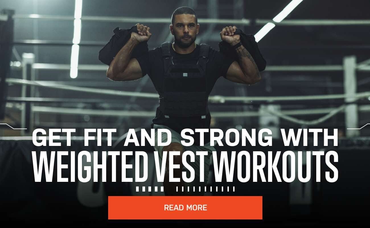 Get fit and strong with weighted vest workouts