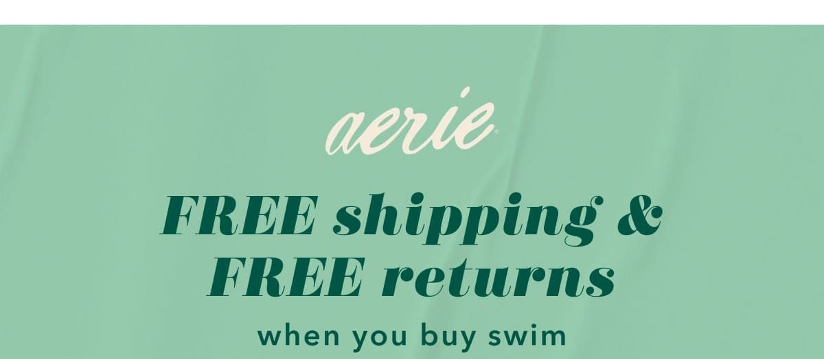 Aerie FREE shipping & FREE returns when you buy swim