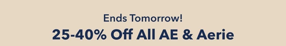 Ends Tomorrow! 25-40% Off All AE & Aerie