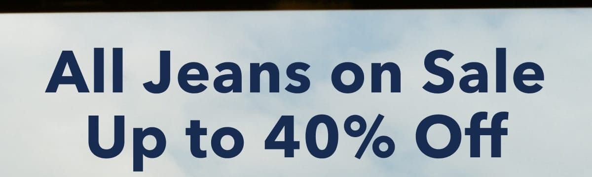 All Jeans On Sale Up to 40% Off