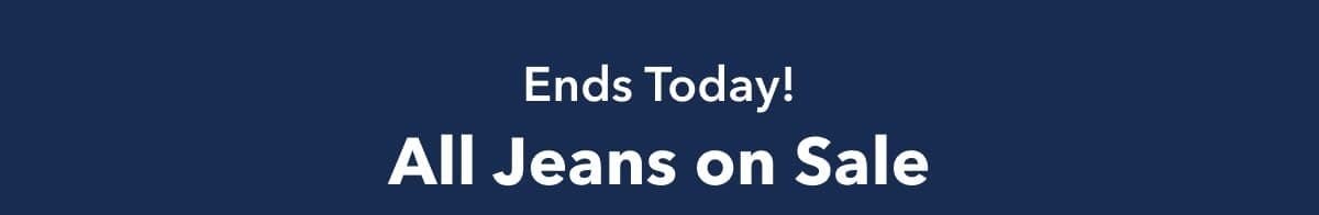 Ends Today! All Jeans on Sale