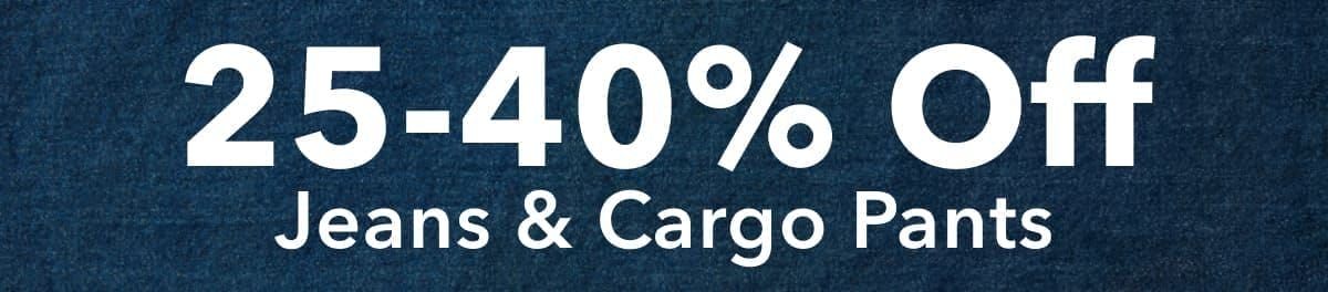 25-40% Off Jeans & Cargo Pants