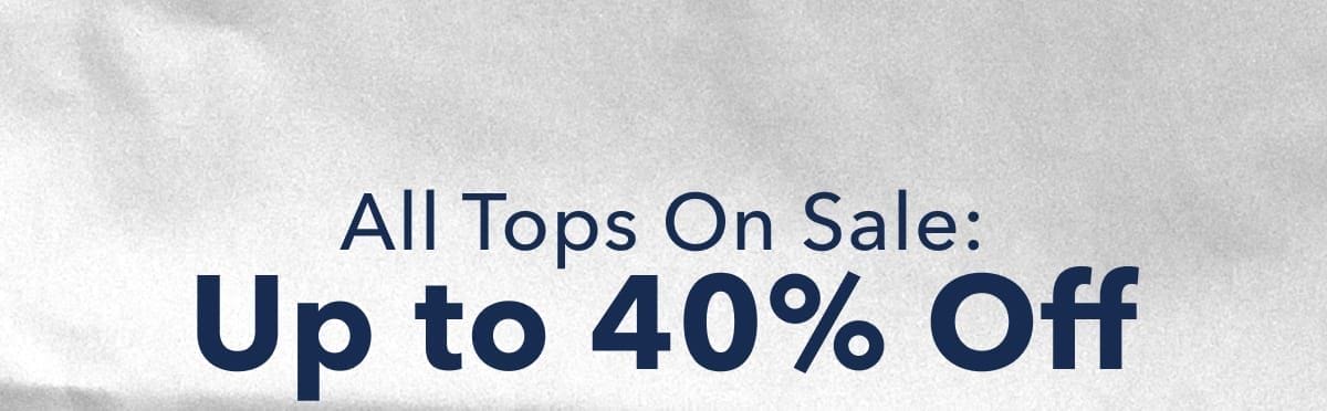 All Tops On Sale: Up to 40% Off