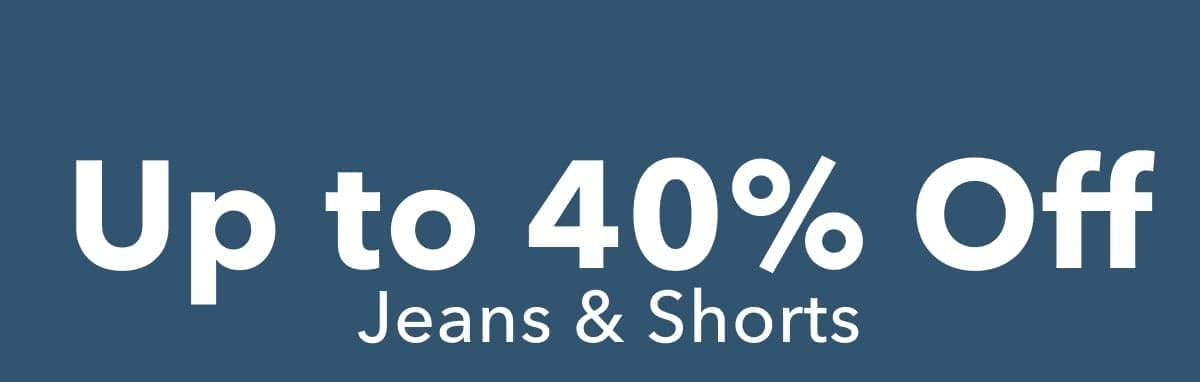 Up to 40% Off Jeans & Shorts