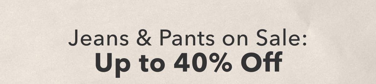 Jeans & Pants on Sale: Up to 40% Off