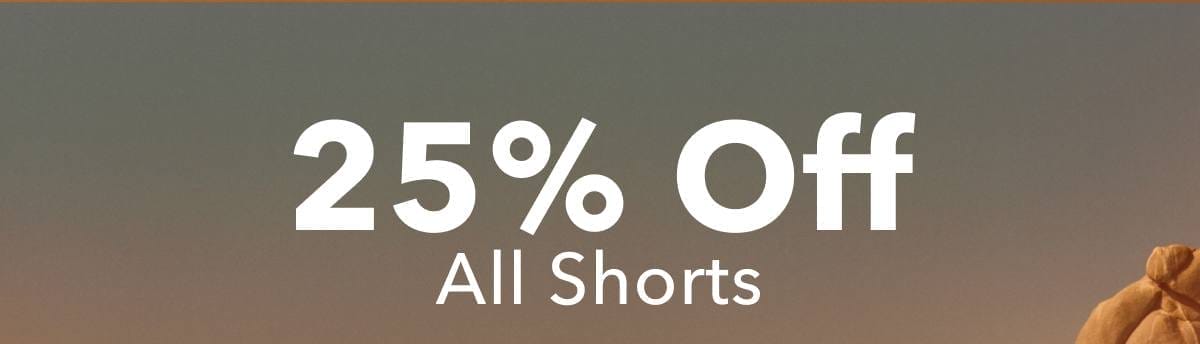 25% Off All Shorts